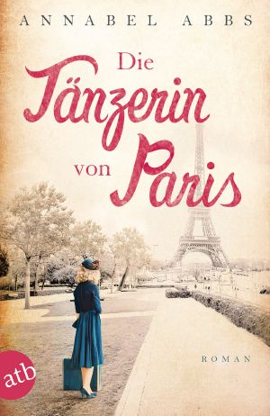 [Mutige Frauen zwischen Kunst und Liebe 03] • Die Tänzerin von Paris · Lucia Joyce